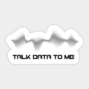 Talk Data To Me T-Shirt (dark) Sticker